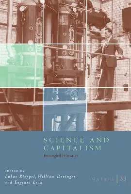 Osiris, 33. kötet, 33. évfolyam: Tudomány és kapitalizmus: Összefonódó történetek - Osiris, Volume 33, 33: Science and Capitalism: Entangled Histories