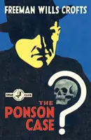 A Ponson-ügy (A detektívklub krimiklasszikusai) - The Ponson Case (Detective Club Crime Classics)