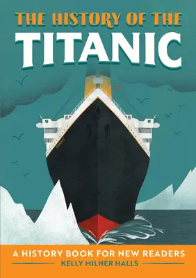 A Titanic története: Történelemkönyv új olvasóknak - The History of the Titanic: A History Book for New Readers