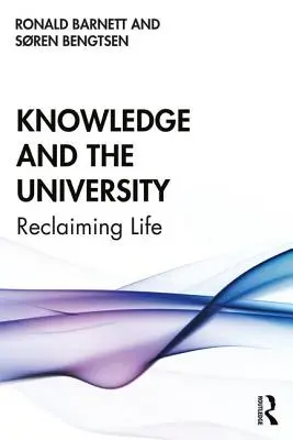 A tudás és az egyetem: Az élet újbóli igénybevétele - Knowledge and the University: Re-Claiming Life