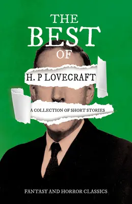 H. P. Lovecraft legjobbjai - Rövid történetek gyűjteménye (Fantasy és horror klasszikusok): George Henry Weiss dedikációjával - The Best of H. P. Lovecraft - A Collection of Short Stories (Fantasy and Horror Classics): With a Dedication by George Henry Weiss