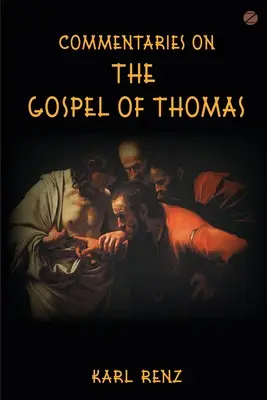 Kommentárok Tamás evangéliumához: Szemelvények a Marsanne-i beszélgetésekből - Commentaries On The Gospel Of Thomas: Excerpts from the Marsanne talks