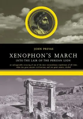 Xenophón menetelése: A perzsa oroszlán barlangjába - Xenophon's March: Into the Lair of the Persian Lion