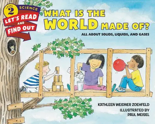 Miből áll a világ? Mindent a szilárd, folyékony és gáznemű anyagokról - What Is the World Made Of?: All about Solids, Liquids, and Gases