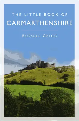 Carmarthenshire kis könyve - The Little Book of Carmarthenshire