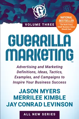 Guerilla Marketing 3. kötet: Reklám és marketing fogalommeghatározások, ötletek, taktikák, példák és kampányok az üzleti siker érdekében - Guerrilla Marketing Volume 3: Advertising and Marketing Definitions, Ideas, Tactics, Examples, and Campaigns to Inspire Your Business Success