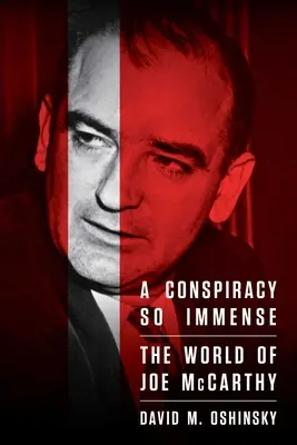 Egy hatalmas összeesküvés: Joe McCarthy világa - A Conspiracy So Immense: The World of Joe McCarthy