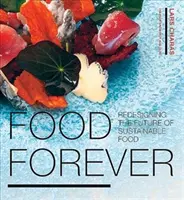 Food Forever - A fenntartható élelmiszer jövőjének újratervezése - Food Forever - Redesigning the Future of Sustainable Food