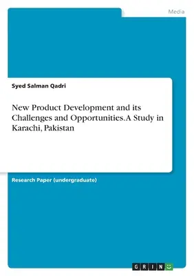 Új termékfejlesztés, annak kihívásai és lehetőségei. Egy tanulmány a pakisztáni Karacsiban - New Product Development and its Challenges and Opportunities. A Study in Karachi, Pakistan