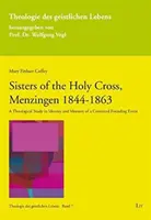 A SZENT KERESZT NŐVÉREK MENZINGENI NŐVÉREK 1844 - SISTERS OF THE HOLY CROSS MENZINGEN 1844