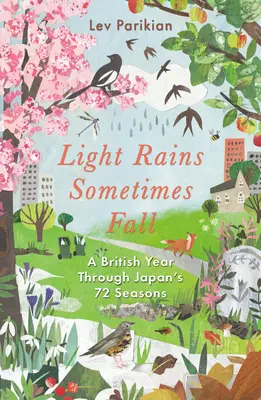 Néha könnyű eső esik - Egy brit évszak Japán 72 évszakában - Light Rains Sometimes Fall - A British Year in Japan's 72 Seasons