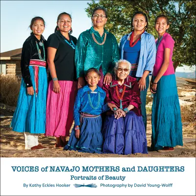 Navajo anyák és leányok hangjai: A szépség portréi - Voices of Navajo Mothers and Daughters: Portraits of Beauty