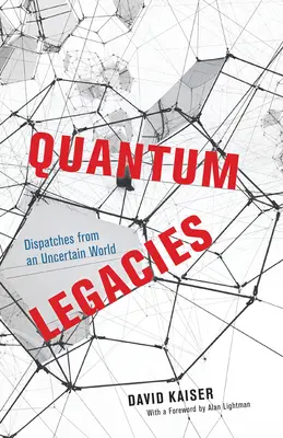 Quantum Legacies: Küldemények egy bizonytalan világból - Quantum Legacies: Dispatches from an Uncertain World