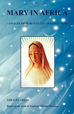 Mária Afrikában - Üzenetek a mennyből Christiana Agbónak - Mary in Africa - Messages from Heaven to Christiana Agbo