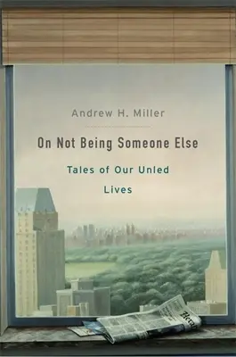 On Not Being Someone Else: Tales of Our Unled Lives