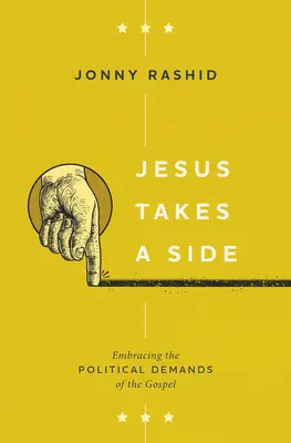 Jesus Takes a Side: Az evangélium politikai követelményeinek felvállalása - Jesus Takes a Side: Embracing the Political Demands of the Gospel