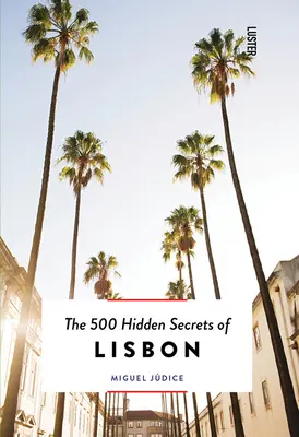 Lisszabon 500 rejtett titka - Frissítve és átdolgozva - The 500 Hidden Secrets of Lisbon - Updated and Revised