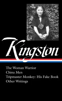 Maxine Hong Kingston: The Woman Warrior, China Men, Tripmaster Monkey, Hawai'i O Ne Summer, Egyéb írások (Loa #355) - Maxine Hong Kingston: The Woman Warrior, China Men, Tripmaster Monkey, Hawai'i O Ne Summer, Other Writings (Loa #355)