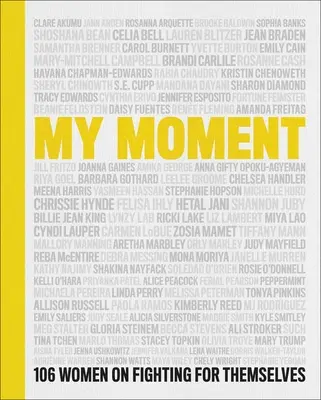 Az én pillanatom: 106 nő az önmagáért való küzdelemről - My Moment: 106 Women on Fighting for Themselves