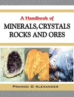 Az ásványok, kristályok, kőzetek és ércek kézikönyve - A Handbook of Minerals, Crystals, Rocks and Ores