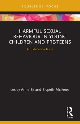 Káros szexuális magatartás kisgyermekek és kamaszok körében: Egy oktatási kérdés - Harmful Sexual Behaviour in Young Children and Pre-Teens: An Education Issue