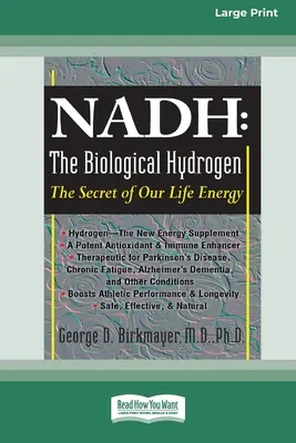 Nadh: A biológiai hidrogén: Életenergiánk titka (16pt Large Print Edition) - Nadh: The Biological Hydrogen: The Secret of Our Life Energy (16pt Large Print Edition)