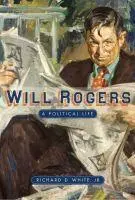 Will Rogers: Rogers: Politikai élet - Will Rogers: A Political Life
