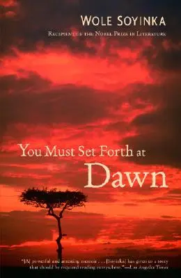 Hajnalban kell elindulnod: Egy emlékirat - You Must Set Forth at Dawn: A Memoir