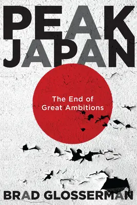 Japán csúcspontja: A nagy ambíciók vége - Peak Japan: The End of Great Ambitions