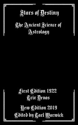 A végzet csillagai: Az asztrológia ősi tudománya - Stars of Destiny: The Ancient Science of Astrology
