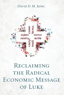 Lukács radikális gazdasági üzenetének visszaszerzése - Reclaiming the Radical Economic Message of Luke