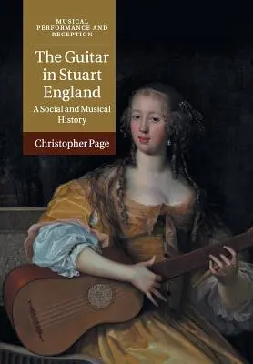 A gitár a Stuart-korabeli Angliában: Társadalmi és zenetörténet - The Guitar in Stuart England: A Social and Musical History