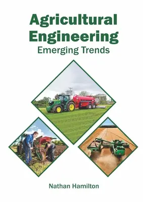 Mezőgazdasági mérnöki ismeretek: Fejlődő tendenciák - Agricultural Engineering: Emerging Trends