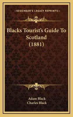 Blacks Tourist's Guide To Scotland (1881)
