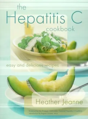 A hepatitis C szakácskönyv: Egyszerű és ízletes receptek - The Hepatitis C Cookbook: Easy and Delicious Recipes