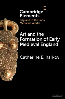 A művészet és a kora középkori Anglia kialakulása - Art and the Formation of Early Medieval England