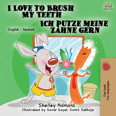 I Love to Brush My Teeth Ich putze meine Zhne gern (Rád si čistím zuby): English German Bilingual Edition (anglicko-německé dvojjazyčné vydání) - I Love to Brush My Teeth Ich putze meine Zhne gern: English German Bilingual Edition