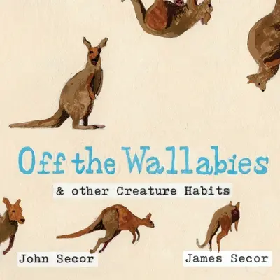 Off the Wallabies & other Creature Habits (El a Wallabies & egyéb teremtményi szokások) - Off the Wallabies & other Creature Habits