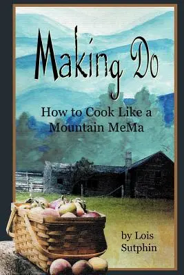 Making Do: How to Cook Like a Mountain MeMa