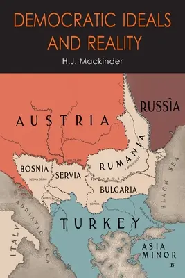 Demokratikus eszmék és valóság: A történelem földrajzi tengelye - Democratic Ideals and Reality: The Geographical Pivot of History