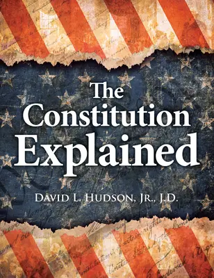 Az alkotmány magyarázata: Útmutató minden amerikai számára - The Constitution Explained: A Guide for Every American