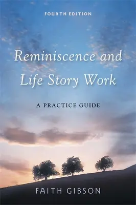 Emlékezés és élettörténeti munka: A Practice Guide (Gyakorlati útmutató) - Reminiscence and Life Story Work: A Practice Guide