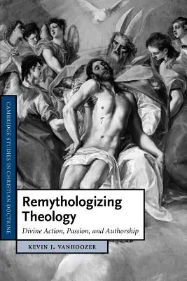 A teológia remitologizálása: Isteni cselekvés, szenvedély és szerzőség - Remythologizing Theology: Divine Action, Passion, and Authorship