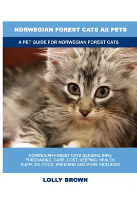 Norvég erdei macskák háziállatként: Kisállat-kézikönyv a norvég erdei macskákhoz - Norwegian Forest Cats as Pets: A Pet Guide for Norwegian Forest Cats