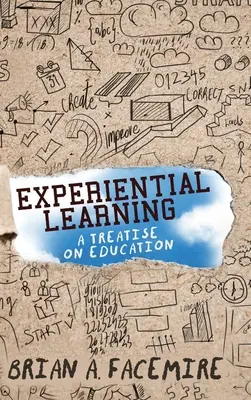 Tapasztalati tanulás: A Treatise on Education - Experiential Learning: A Treatise on Education
