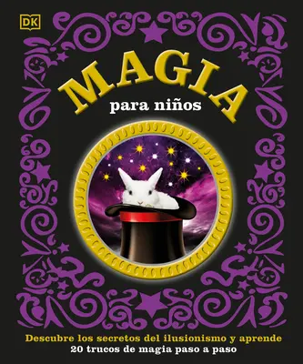 Magia Para Nios: Descubre Los Secretos del Ilusionismo Y Aprende