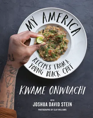 My America: Receptek egy fiatal fekete séftől: Szakácskönyv - My America: Recipes from a Young Black Chef: A Cookbook