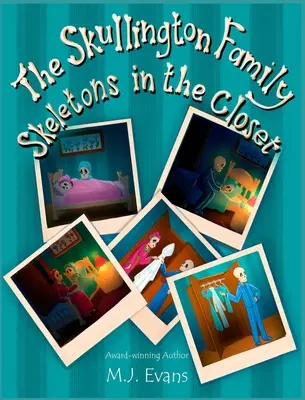 A Skullington család Csontvázak a szekrényben: A Funny Book to Get Preschool Kids to Go to Bed... and Stay There! - The Skullington Family Skeletons in the Closet: A Funny Book to Get Preschool Kids to Go to Bed...and Stay There!