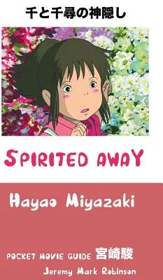 Spirited Away: Hayao Miyazaki: Maga Miakayaki: Pocket Movie Guide - Spirited Away: Hayao Miyazaki: Pocket Movie Guide