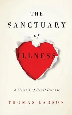 A betegség szentélye: A szívbetegség emlékirata - The Sanctuary of Illness: A Memoir of Heart Disease